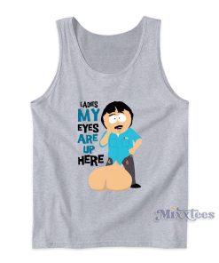 Randy Marsh Ladies My Eyes Are Up Here Tank Top Randy Marsh Ladies My Eyes Are Up Here Tank Top