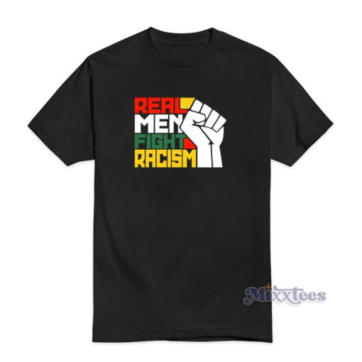 Real Men Fight Racism T-Shirt For Unisex