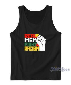 Real Men Fight Racism Tank Top For Unisex
