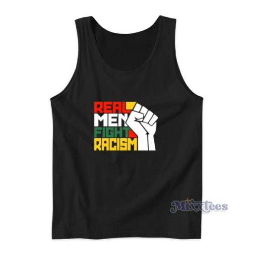 Real Men Fight Racism Tank Top For Unisex