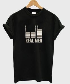 Real Men T-shirt Real Men T-shirt
