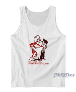 Remember Kids Electricity Will Kill You Tank Top for Unisex Remember Kids Electricity Will Kill You Tank Top for Unisex