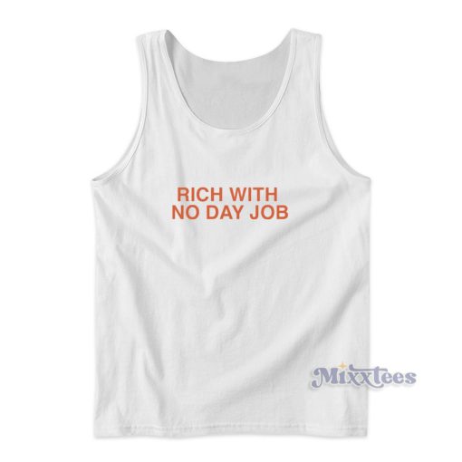 Rich With No Day Job Tank Top for Unisex