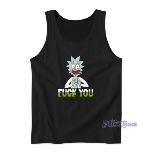 Rick And Morty Fuck You And Love You Tank Top for Unisex