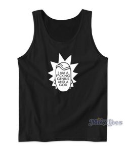 Rick Morty I’m Fucking Genius And A God Tank Top