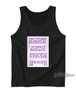 Right game Wrong Bitch Tank Top