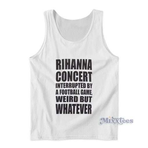 Rihana Concert Interupdate By A Football Game Tank Top