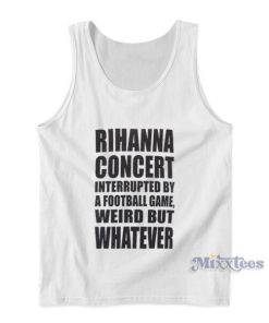 Rihana Concert Interupdate By A Football Game Tank Top