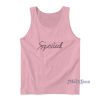 Rihanna Spoiled Tank Top For Unisex