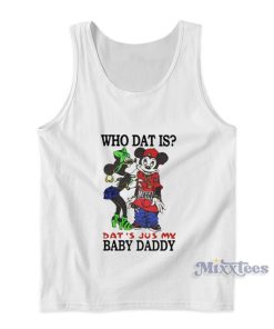 Rihanna Who Dat Is Dat’s Just My Baby Daddy Tank Top Rihanna Who Dat Is Dat’s Just My Baby Daddy Tank Top