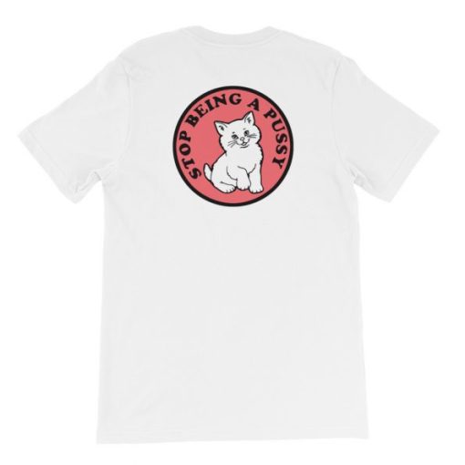 Rip N Dip Stop Being A Pussy T-Shirt