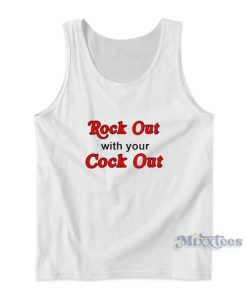 Rock Out With Your Cock Out Tank Top