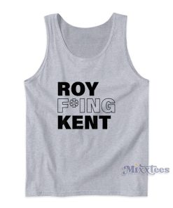 Roy Freaking Kent Tank Top For Unisex Roy Freaking Kent Tank Top For Unisex