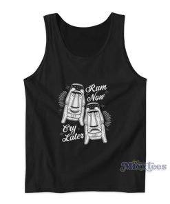Rum Now Cry Later Tank Top For Unisex Rum Now Cry Later Tank Top For Unisex