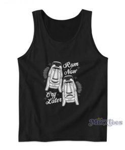 Rum Now Cry Later Tank Top For Unisex