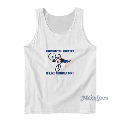 Running The Country Is Like Riding A Bike Tank Top