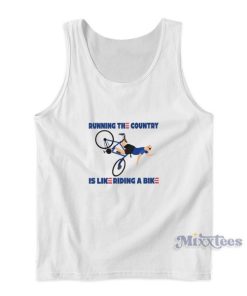 Running The Country Is Like Riding A Bike Tank Top