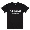 SARCASM It’s how i hug T-shirt