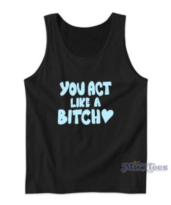 Sabrina Carpenter You Act Like A Bitch Tank Top