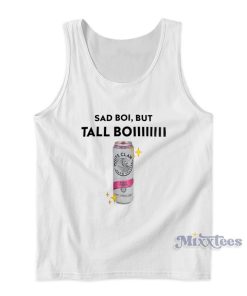Sad Boi But Tall Boy White Claw Tank Top Sad Boi But Tall Boy White Claw Tank Top