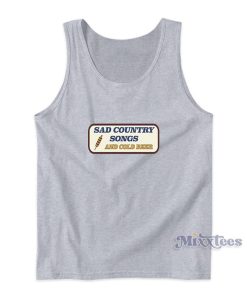 Sad Country Songs And Cold Beer Tank Top Sad Country Songs And Cold Beer Tank Top