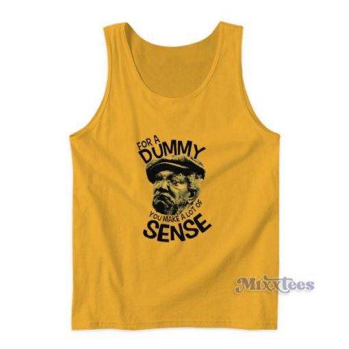 Sanford And Sons Redd Foxx For A Dummy You Make A Lot Of Sense Tank Top