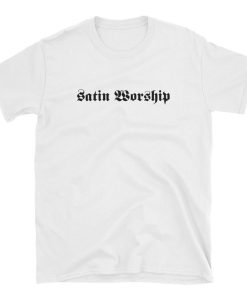 Satin Worship T-shirt Satin Worship T-shirt