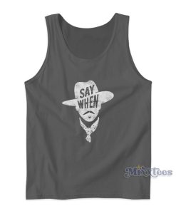 Say When Doc Holliday Tank Top For Unisex Say When Doc Holliday Tank Top For Unisex