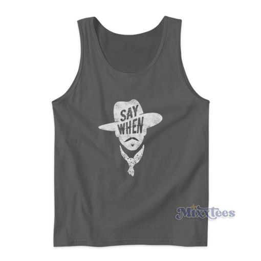 Say When Doc Holliday Tank Top For Unisex