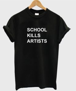 School Kills Artist T-shirt School Kills Artist T-shirt