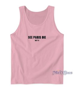 See Paris Die May 6 Tank Top For Unisex See Paris Die May 6 Tank Top For Unisex