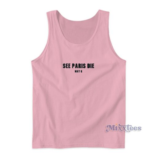 See Paris Die May 6 Tank Top For Unisex