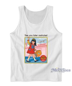 See You Later Assholes Steven Rhodes Tank Top for Unisex See You Later Assholes Steven Rhodes Tank Top for Unisex