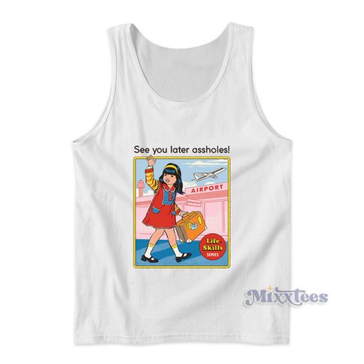 See You Later Assholes Steven Rhodes Tank Top for Unisex