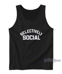 Selectively Social Tank Top For Unisex Selectively Social Tank Top For Unisex