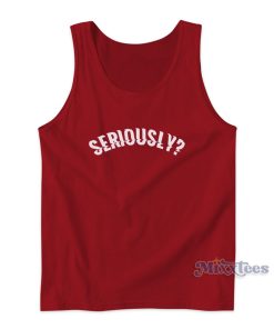 Seriously Tank Top for Men’s and Women’s Seriously Tank Top for Men’s and Women’s