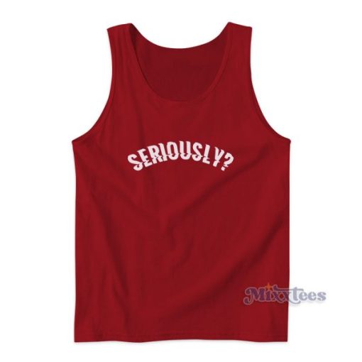 Seriously Tank Top for Men’s and Women’s