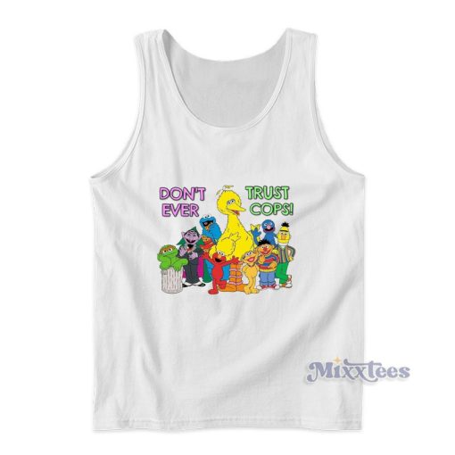 Sesame Street Dont Ever Trust Cops Tank Top