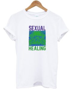 Sexual Healing T-Shirt Sexual Healing T-Shirt