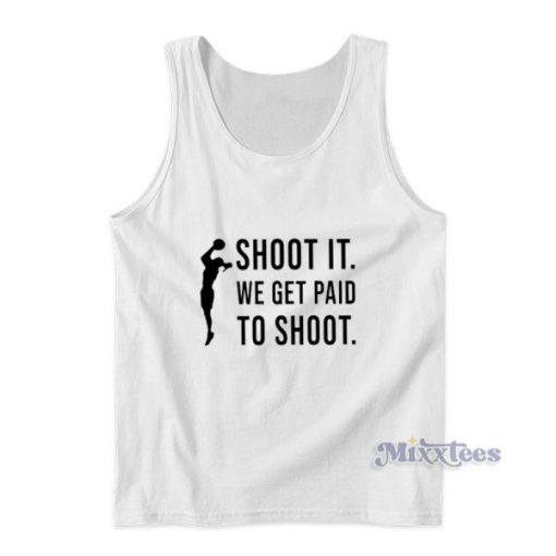 Shoot It We Get Paid To Shoot Tank Top