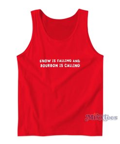 Show Is Falling And Bourbon Is Calling Tank Top Show Is Falling And Bourbon Is Calling Tank Top