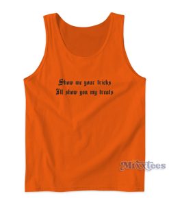 Show Me Your Tricks Il Show You My Treats Tank Top Show Me Your Tricks Il Show You My Treats Tank Top