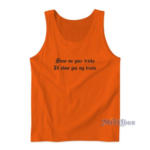 Show Me Your Tricks Il Show You My Treats Tank Top