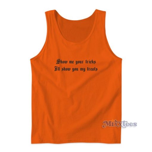 Show Me Your Tricks Il Show You My Treats Tank Top