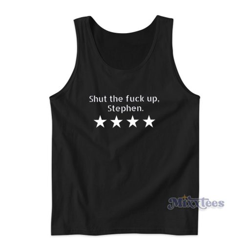 Shut The Fuck Up Stephen Tank Top for Unisex