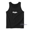 Sigh Funny Tank Top for Unisex