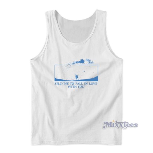 Silly Me To Fall In Love With You Billie Eilish Tank Top