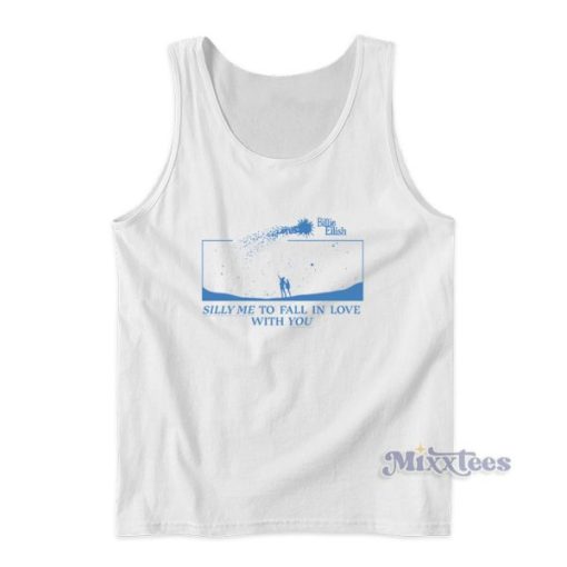 Silly Me To Fall In Love With You Billie Eilish Tank Top