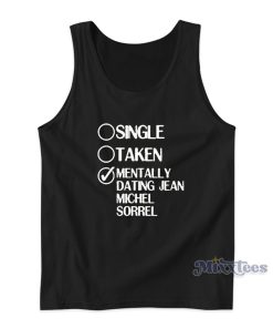 Single Taken Mentally Dating Jean Michel Sorrel Tank Top Single Taken Mentally Dating Jean Michel Sorrel Tank Top