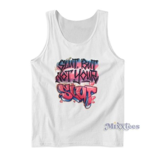 Slut But Not Your Slut Tank Top For Unisex